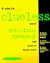 If You're Clueless About Saving Money and Want to Know More