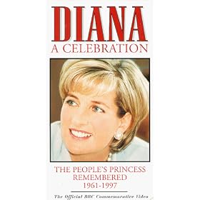 Diana - A Celebration: The People's Princess Remembered 1961-1997 [VHS]
