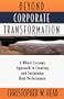 Beyond Corporate Transformation: A Whole Systems Approach to Creating and Sustaining High Performance