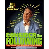 Bill Nye the Science Guy's Consider the Following: Bill Nye the Science Guy's Consider the Following