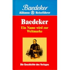 Ein Name wird zur Weltmarke. Baedeker Allianz Reisef�hrer. Die Geschichte eines Verlages (Baedeker Allianz-Reisef�hrer)