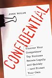 Confidential: Uncover Your Competitors Top Business Secrets Legally and Quickly--and Protect Your Own