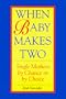 When Baby Makes Two: Single Mothers by Chance or by Choice