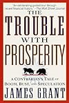 The Trouble With Prosperity: The Loss of Fear, the Rise of Speculation, and the Risk to American Savings
