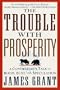 The Trouble With Prosperity: A Contrarian's Tale of Boom, Bust, and Speculation