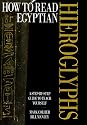 How to Read Egyptian Hieroglyphs: A Step-by-Step Guide to Teach Yourself