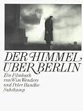 Der Himmel über Berlin: Ein Filmbuch