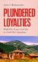 Plundered Loyalties: World War II and Civil War in Greek West Macedonia