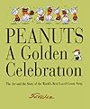 PEANUTS: A GOLDEN CELEBRATION: THE ART AND THE STORY OF THE WORLD'S BEST-LOVED COMIC STRIP BY SCHULZ.