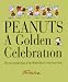 Peanuts: A Golden Celebration: The Art and the Story of the World's Best-Loved Comic Strip