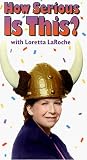 VHS : Loretta Laroche: How Serious Is This