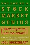 You Can Be a Stock Market Genius: Uncover the Secret Hiding Places of Stock Market Profits