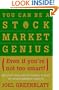 You Can Be a Stock Market Genius Even if You're Not Too Smart: Uncover the Secret Hiding Places of Stock Market Profits