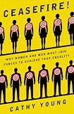 Ceasefire!: Why Women and Men Must Join Forces to Achieve True Equality