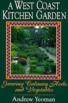 A West Coast Kitchen Garden: Growing Culinary Herbs and Vegetables
