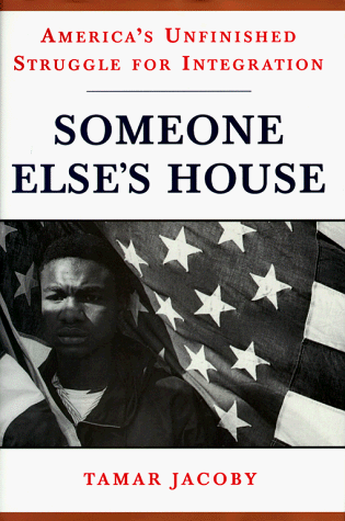 Someone Else's House: America's Unfinished Struggle for Integration