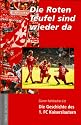 Die roten Teufel sind wieder da. Die Geschichte des 1. FC Kaiserslautern
