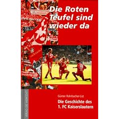 Die roten Teufel sind wieder da. Die Geschichte des 1. FC Kaiserslautern