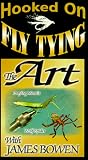 Hooked On Fly Tying, HBO6 The Art - James Bowen