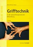 Grifftechnik in der krankengymnastischen Behandlung - Renate Klinkmann-Eggers, Renate Klinkmann- Eggers