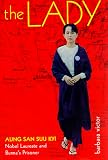 The Lady: Aung San Suu Kyi Nobel Laureate and Burma's Prisoner