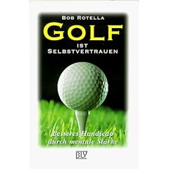 Golf ist Selbstvertrauen. Besseres Handicap durch mentale St�rke