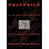polyphilo or the dark forest revisited an erotic epiphany of architecture