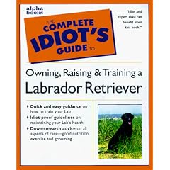 The Complete Idiot's Guide to Labrador Retrievers