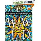 Click here to buy 365 WWJD: Daily Answers to What Would Jesus Do? by  Nick Harrison.