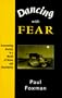 Dancing with Fear: Overcoming Anxiety in a World of Stress and Uncertainty