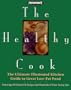 Prevention's the Healthy Cook: Ultimate Illustrated Kitchen Guide to Great Low-Fat Food, Featuring: 450 Homestyle Recipes and Hundreds of Time.......