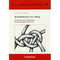 Rehabilitation im Alltag. Gespr�che mit Angeh�rigen hirngesch�digter Patienten