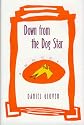 Down from the Dog Star: A Novel