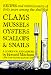 Recipes and reminiscences of forty years among the shellfish: Clams, Mussels, Oysters, Scallops, and Snails: A Cookbook and a Memoir