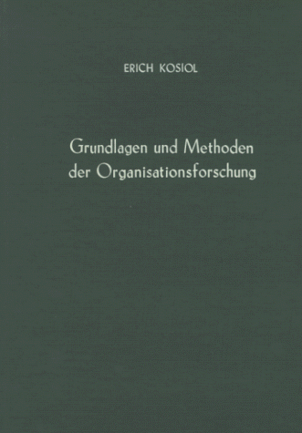 Buch - Cover Grundlagen und Methoden der Organisationsforschung - Erich Kosiol - Duncker & Humblot