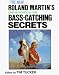 Book cover of Roland Martin's 101 Bass-Catching Secrets.