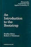 An Introduction to the Bootstrap (Monographs on Statistics and Applied Probability)