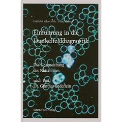 Einf�hrung in die Dunkelfelddiagnostik. Die Untersuchung des Nativblutes nach Prof. Dr. G�nther Enderlein.