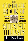 cover of The Complete Book of Shiatsu Therapy: Health and Vitality at Your Fingertips