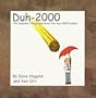 Duh-2000 : The Stupidest Things Said About The Year 2000 Problem