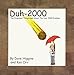 Book Duh-2000 : The Stupidest Things Said About The Year 2000 Problem
