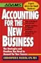 Accounting for the New Business (Adams Expert Advice for Small Business)