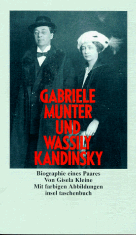 Gabriele Münter und Wassily Kandinsky. Biographie eines Paares