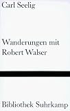Wanderungen mit Robert Walser (Bibliothek Suhrkamp)
