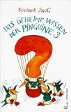 Das geheime Wissen der Pinguine: Das geheime Wissen der Pinguine, Bd.3 - Reinhardt Jung