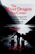 The River Dragon Has Come!: The Three Gorges Dam and the Fate of China's Yangtze River and Its People