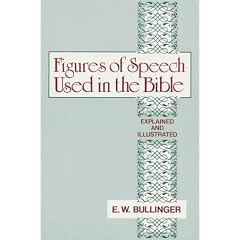 Figures of Speech Used in the Bible: Explained and Illustrated
