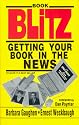 Book Blitz: Getting Your Book in the News : 60 Steps to a Best Seller