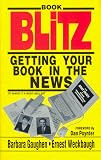 Book Blitz: Getting Your Book in the News : 60 Steps to a Best Seller