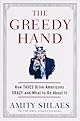 The Greedy Hand: How Taxes Drive Americans Crazy and What to Do About It